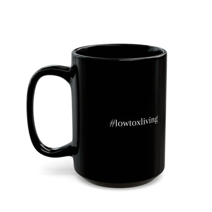 Low-Tox Living (#lowtoxliving) black Mug (11oz, 15oz)