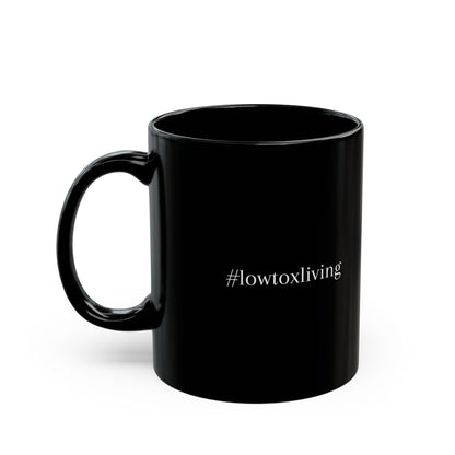 Low-Tox Living (#lowtoxliving) black Mug (11oz, 15oz)