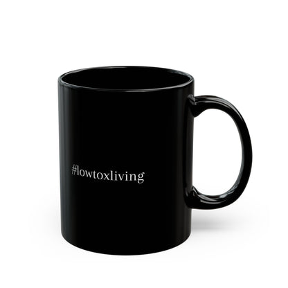 Low-Tox Living (#lowtoxliving) black Mug (11oz, 15oz)