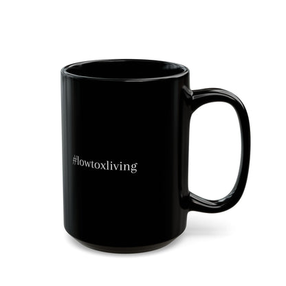 Low-Tox Living (#lowtoxliving) black Mug (11oz, 15oz)